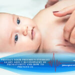 Protect your Preemie’s Eyesight Learn about Retinopathy of Prematurity and how to prevent it